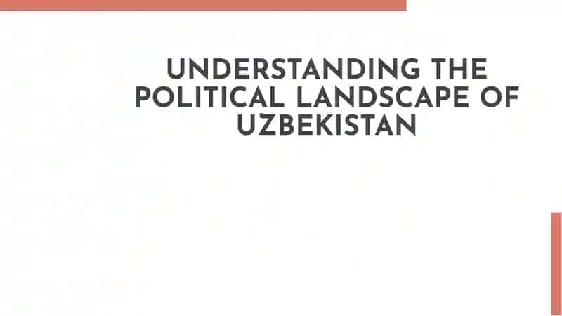 Understanding the Political Landscape of Uzbekistan