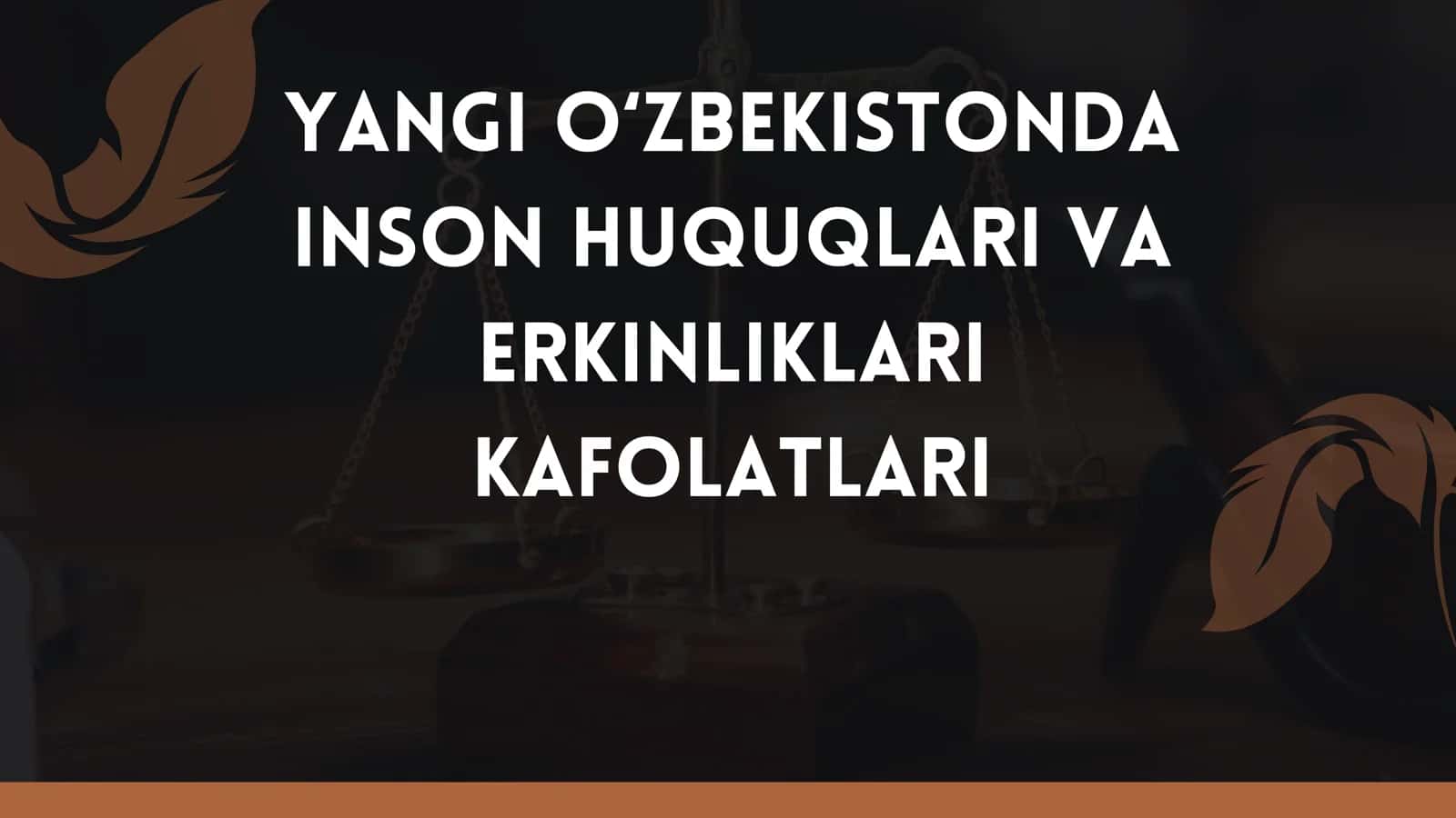 YANGI O‘ZBEKISTONDA INSON HUQUQLARI VA ERKINLIKLARI KAFOLATLARI 1