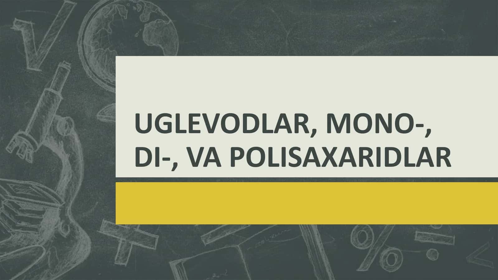 Uglevodlar, Mono-, Di-, va Polisaxaridlar 1