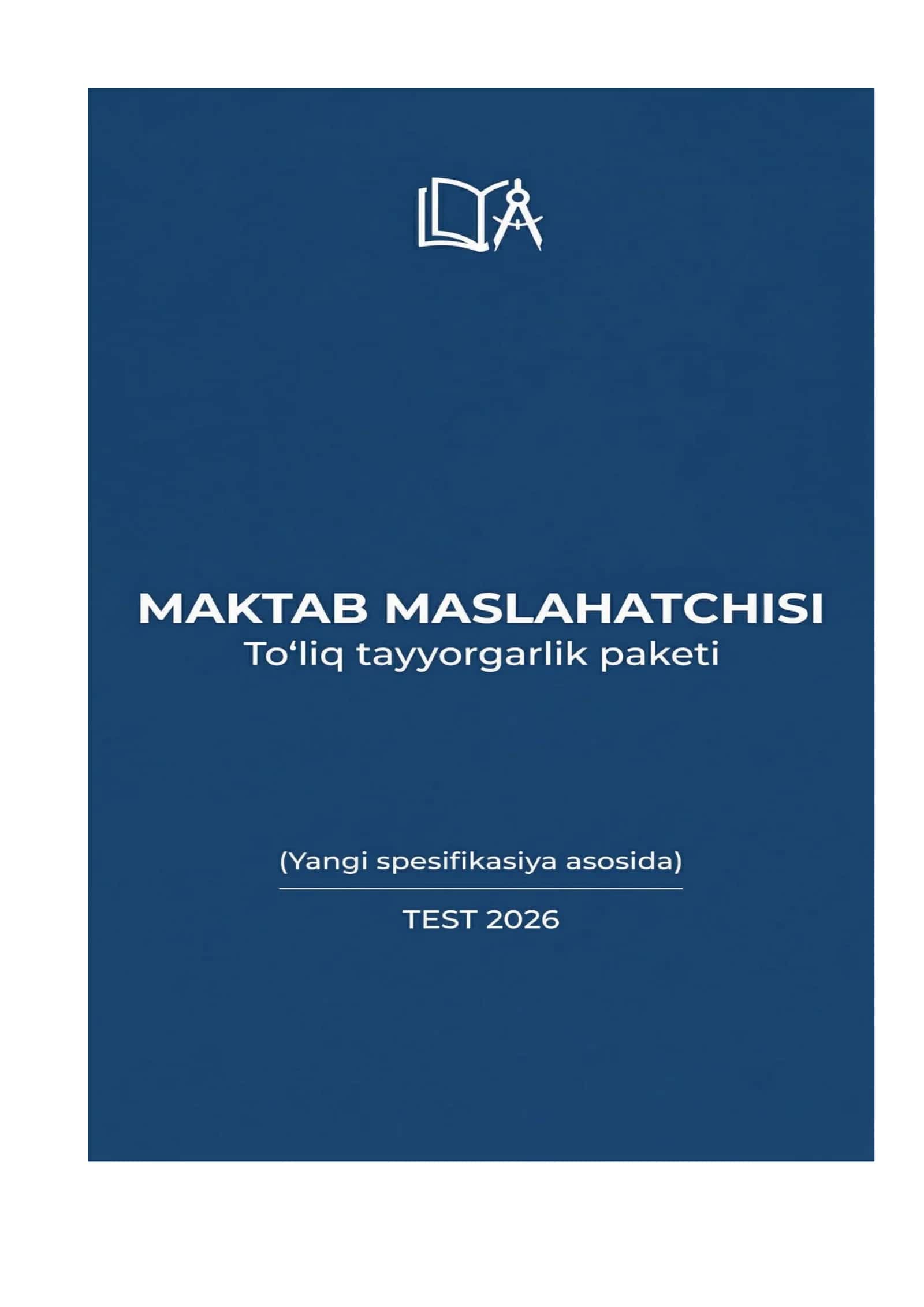 Maktab maslahatchisi: To‘liq tayyorgarlik paketi (Yangi spesifikasiya asosida) test 2026 1