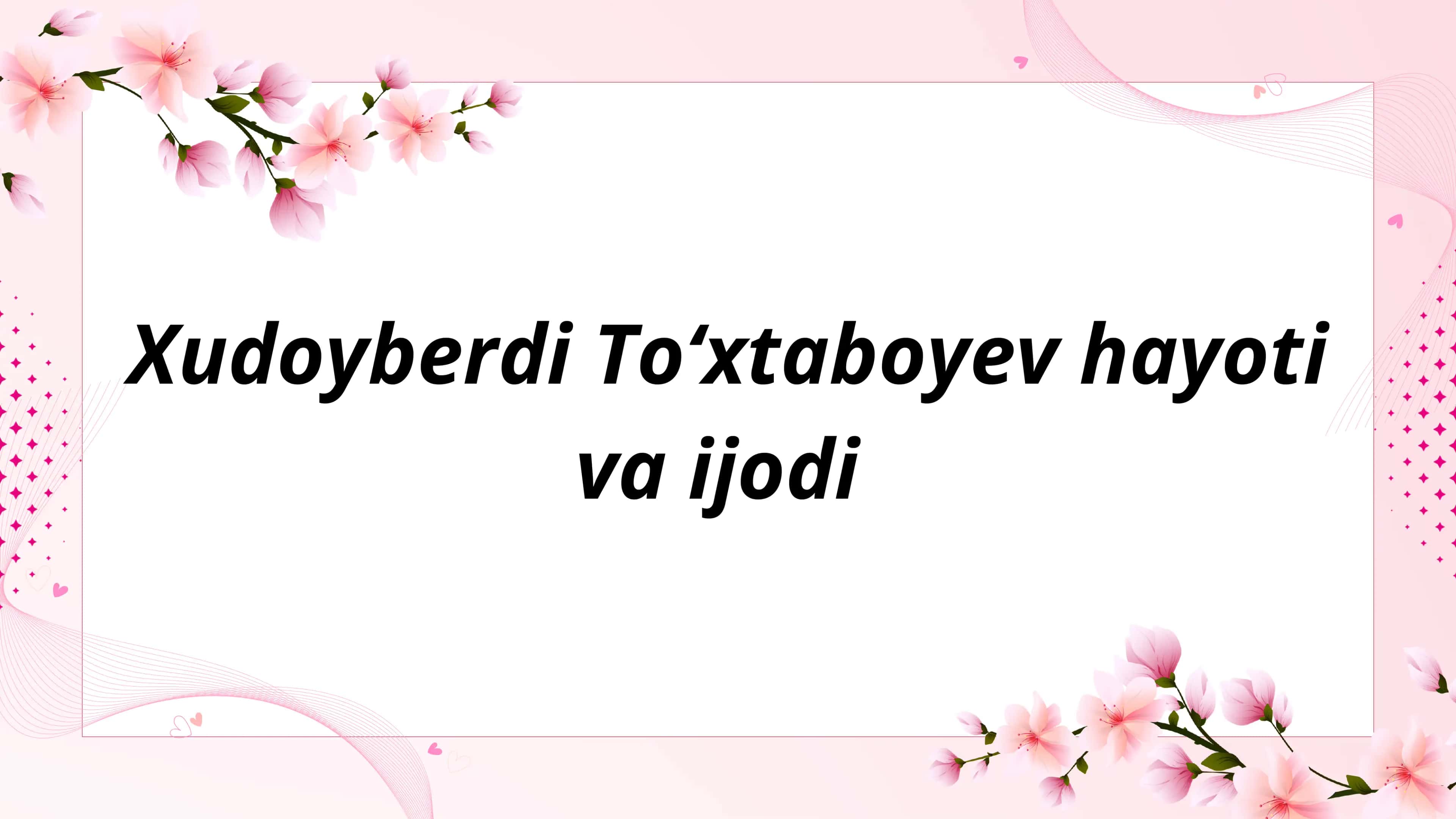 Xudoyberdi Toʻxtaboyev hayoti va ijodi 1