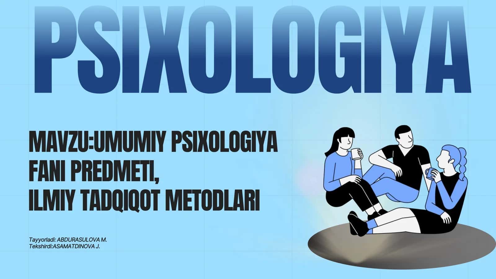 UMUMIY PSIXOLOGIYA FANI PREDMETI, ILMIY TADQIQOT METODLARI 1