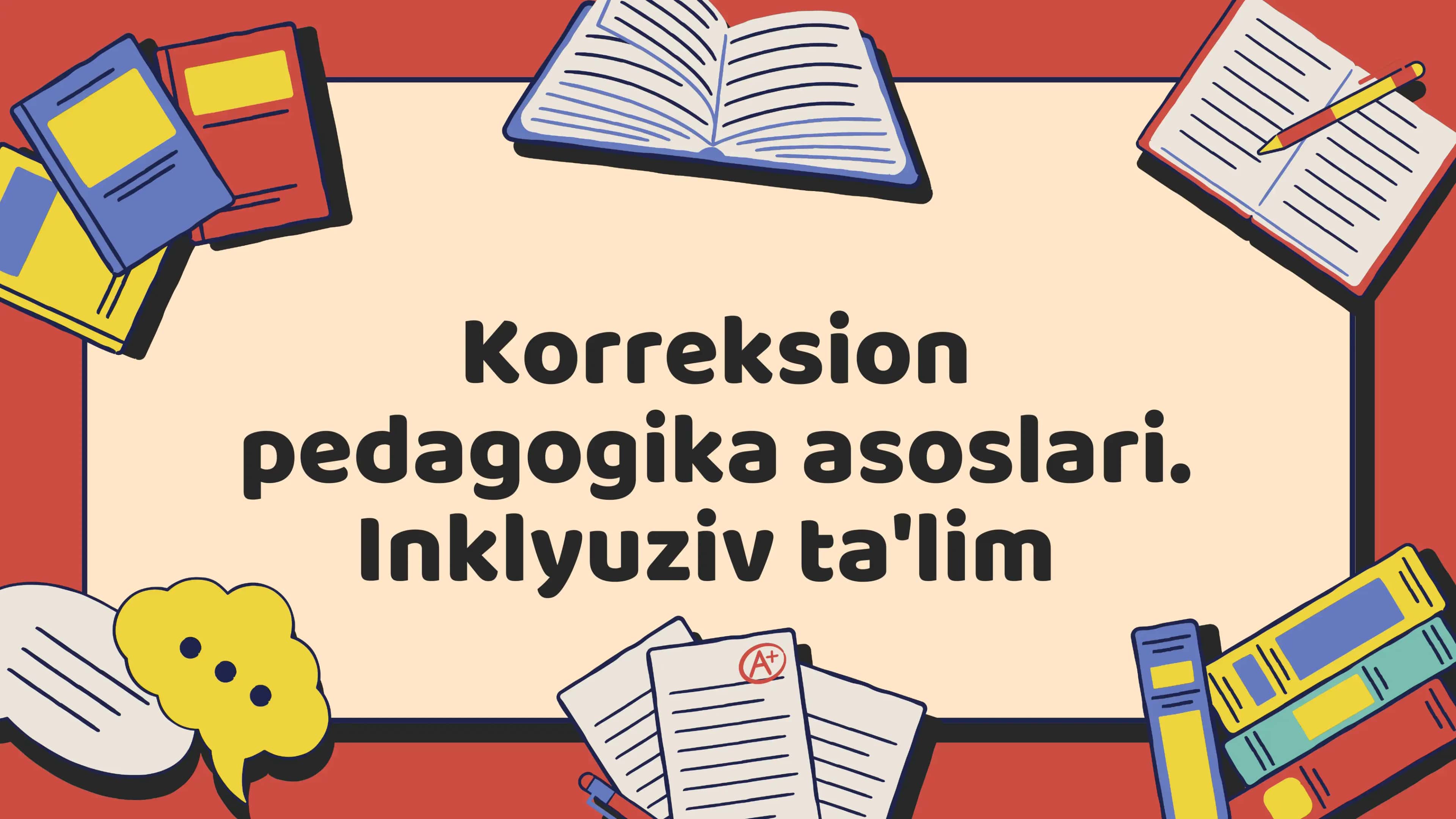 Korreksion pedagogika asoslari. Inklyuziv ta'lim 1