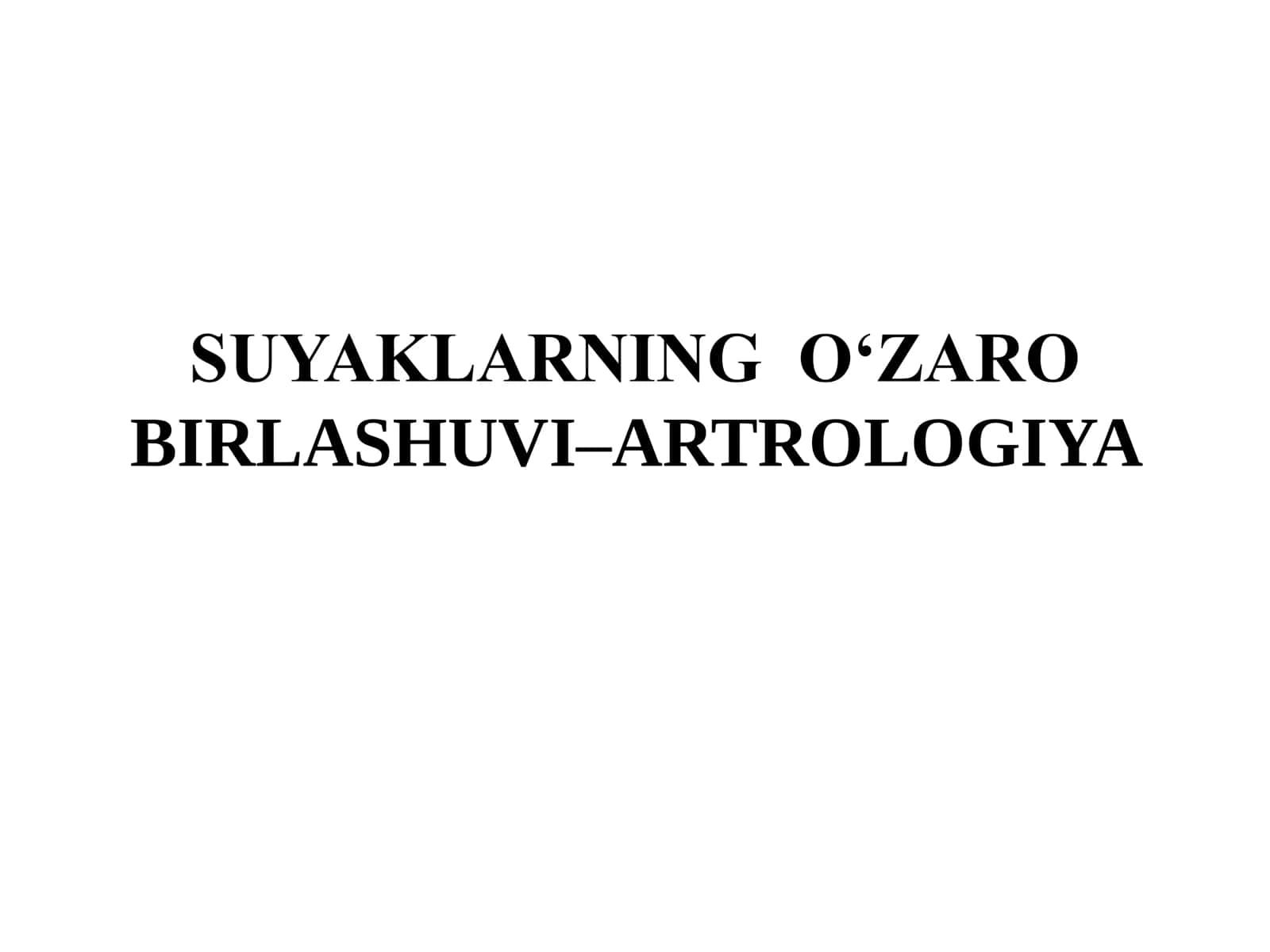 SUYAKLARNING O‗ZARO BIRLASHUVI–ARTROLOGIYA 1
