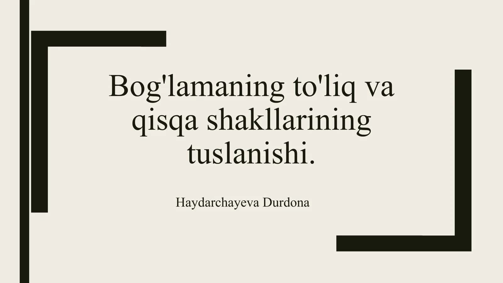Bog'lamaning to'liq va
qisqa shakllarining
tuslanishi. 1