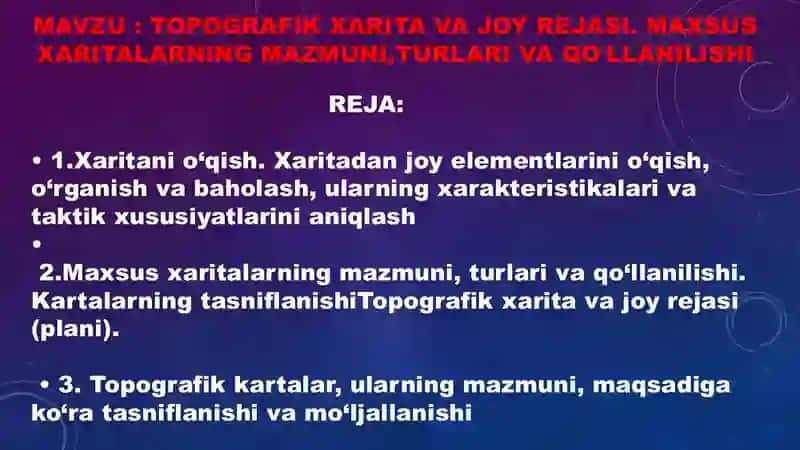 Topografik xarita va joy rejasi. Maxsus xaritalarning mazmuni, turllari va qoʻllanilishi