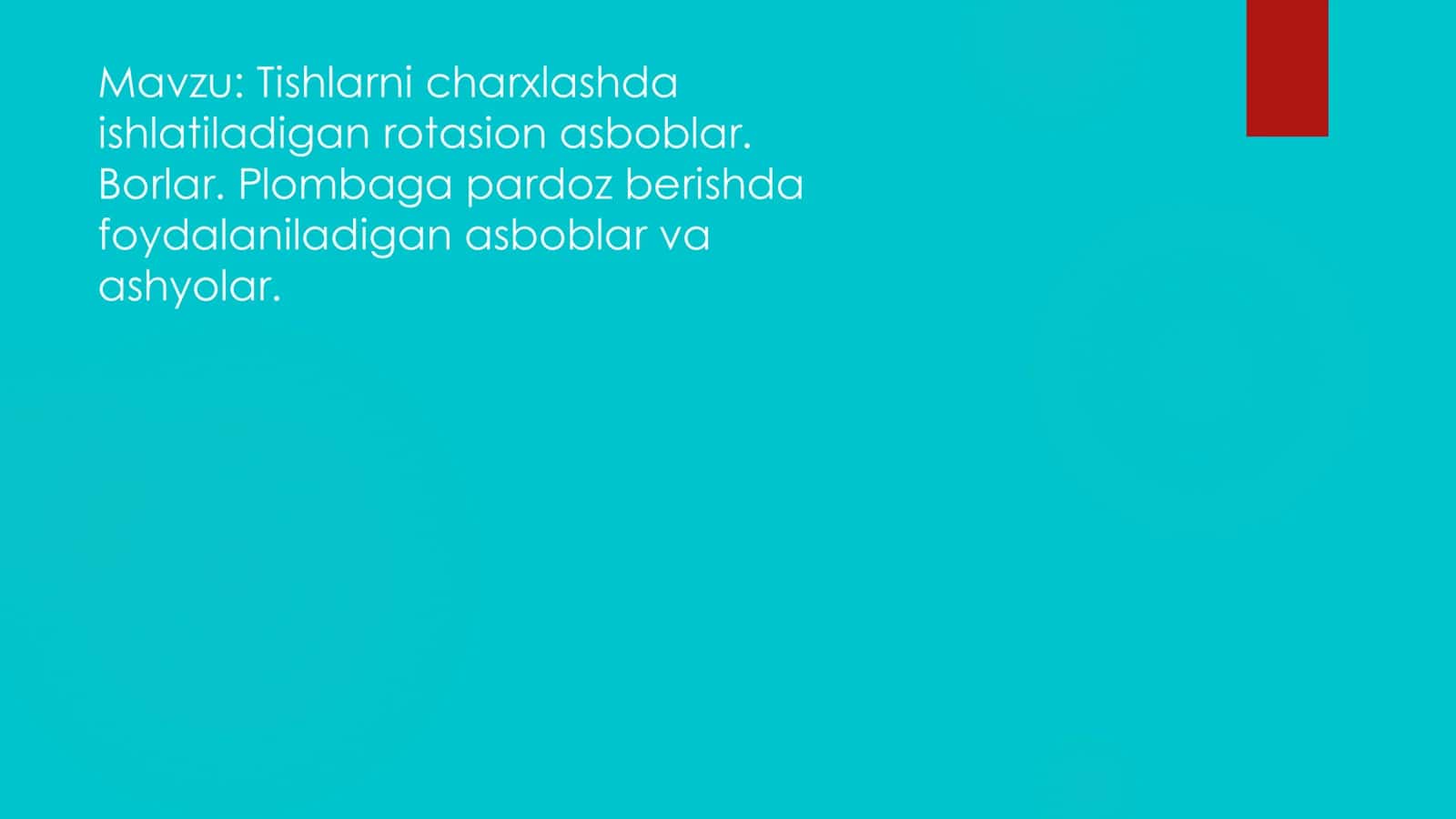 Tishlarni charxlashda ishlatiladigan ratsion asboblar. Borlar. Plombaga pardoz berishda foydalaniladigan asbob va ashyolar. 1