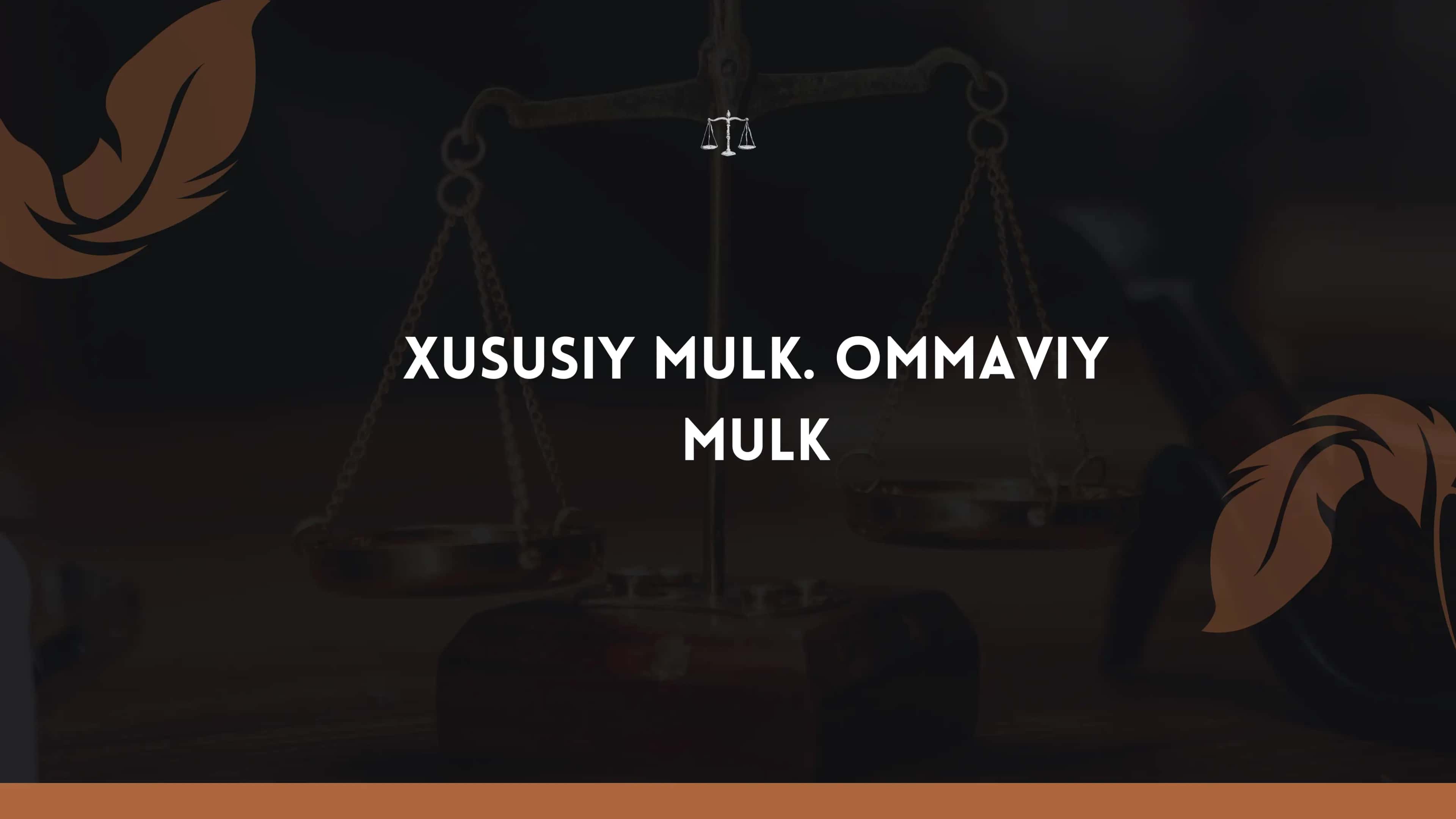 XUSUSIY MULK. OMMAVIY MULK 1