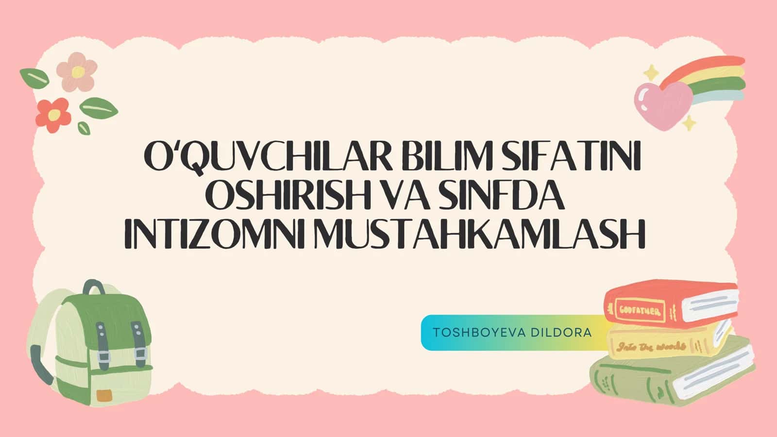 OʻQUVCHILAR BILIM SIFATINI OSHIRISH VA SINFDA INTIZOMNI MUSTAHKAMLASH 1