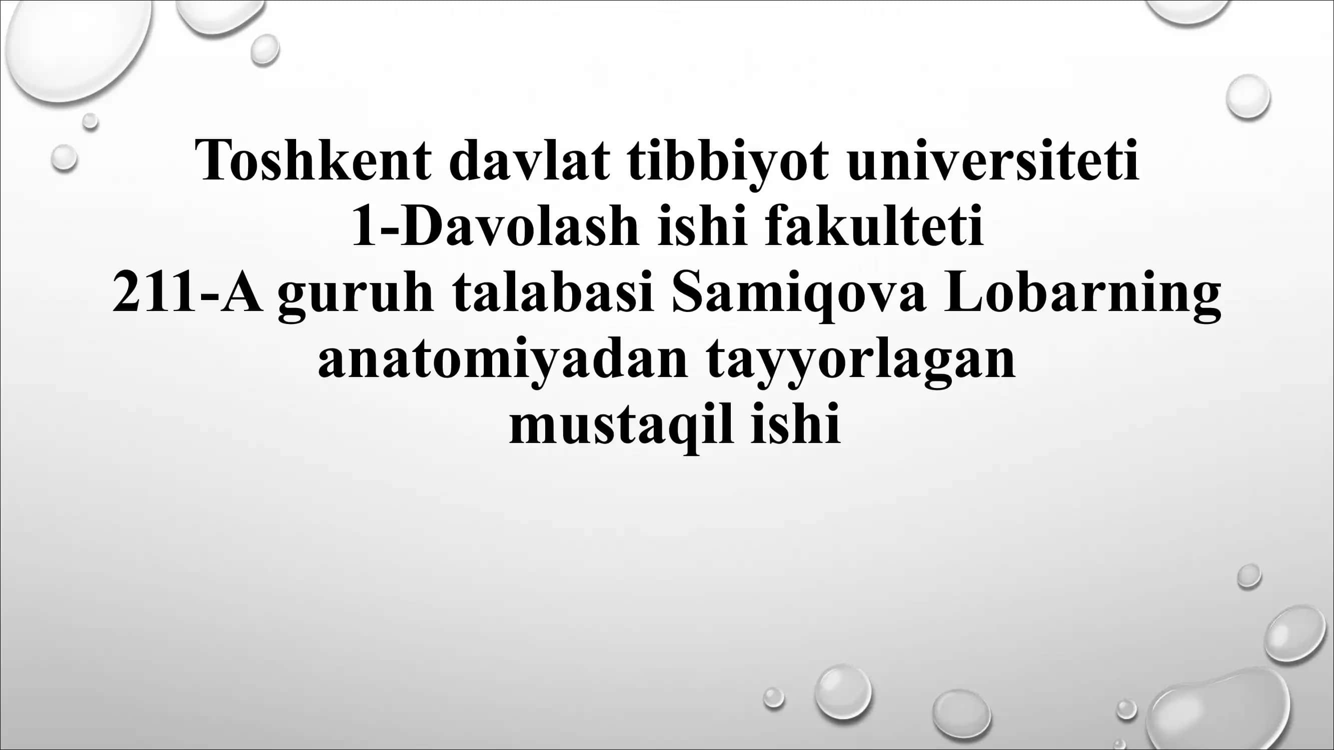 Toshkent davlat tibbiyot universiteti 1-Davolash ishi fakulteti 211-A guruh talabasi Samiqova Lobarning anatomiyadan tayyorlagan mustaqil ishi 1