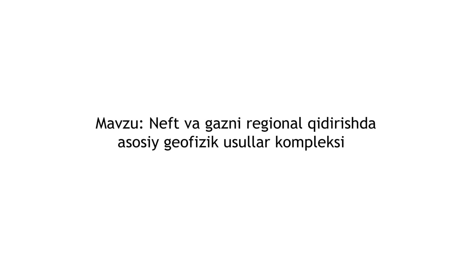 Neft va gazni regional qidirishda asosiy geofizik usullar kompleksi 1
