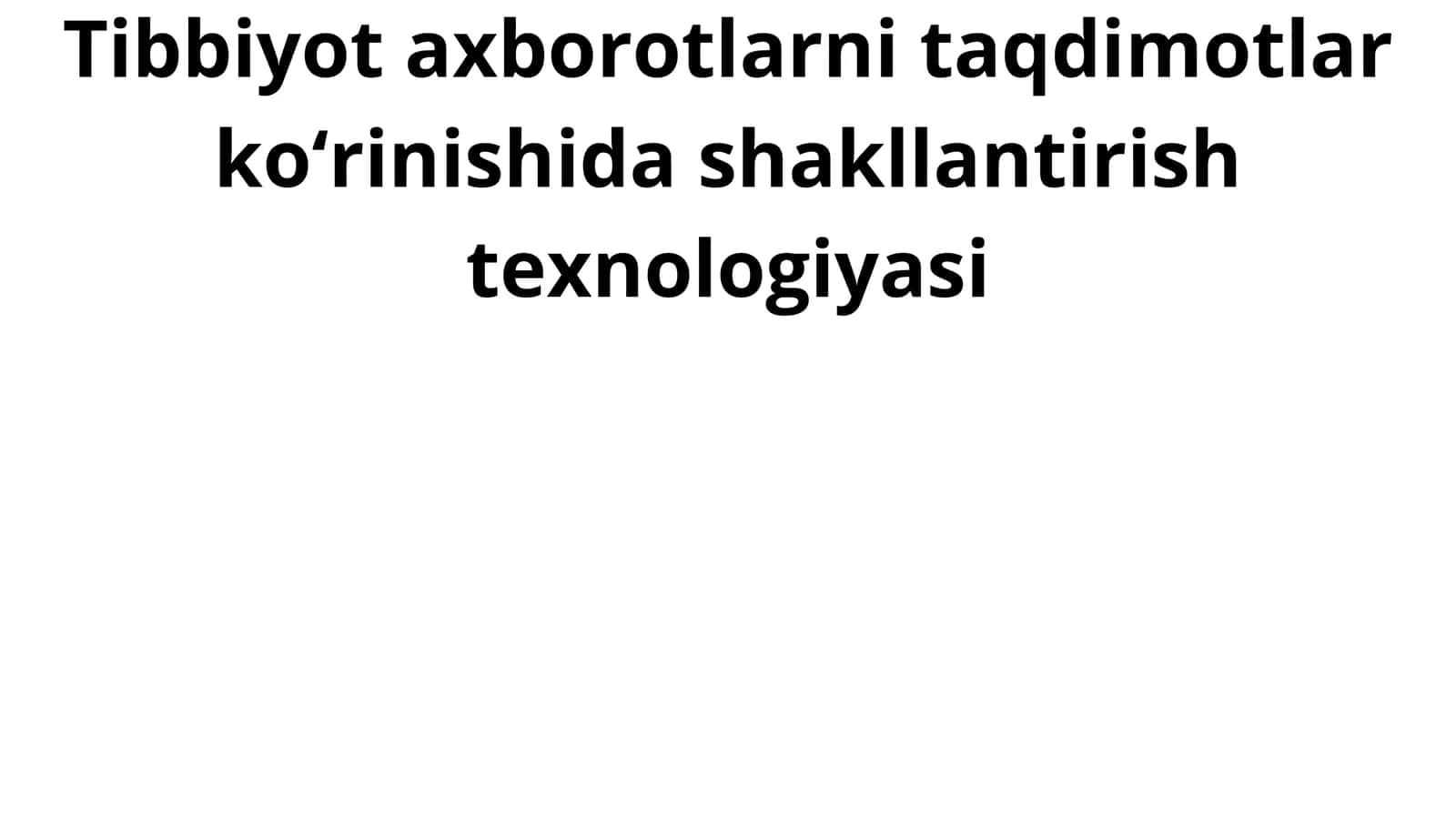 Tibbiyot Axborotlarni Taqdimotlar Ko'rinishida Shakllantirish Texnologiyasi 1