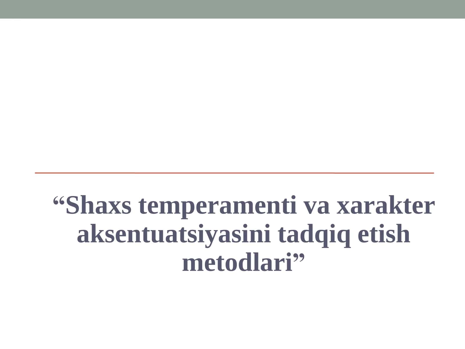 Shaxs temperamenti va xarakter aksentuatsiyasini tadqiq etish metodlari 1