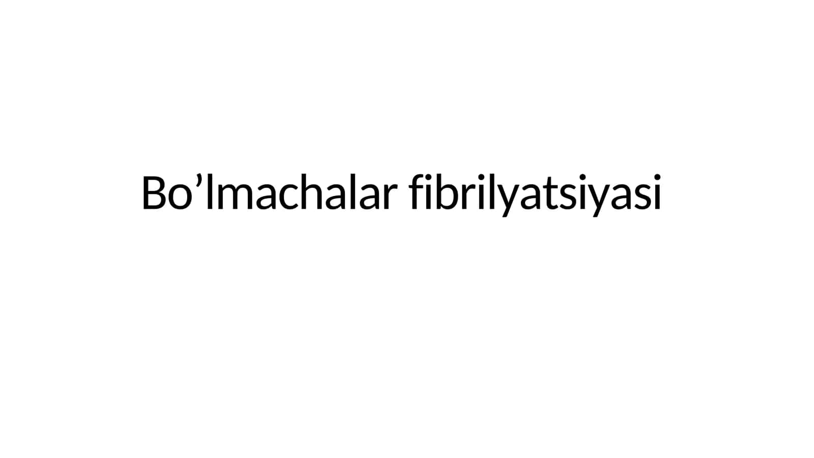 Bo’lmachalar fibrilyatsiyasi 1