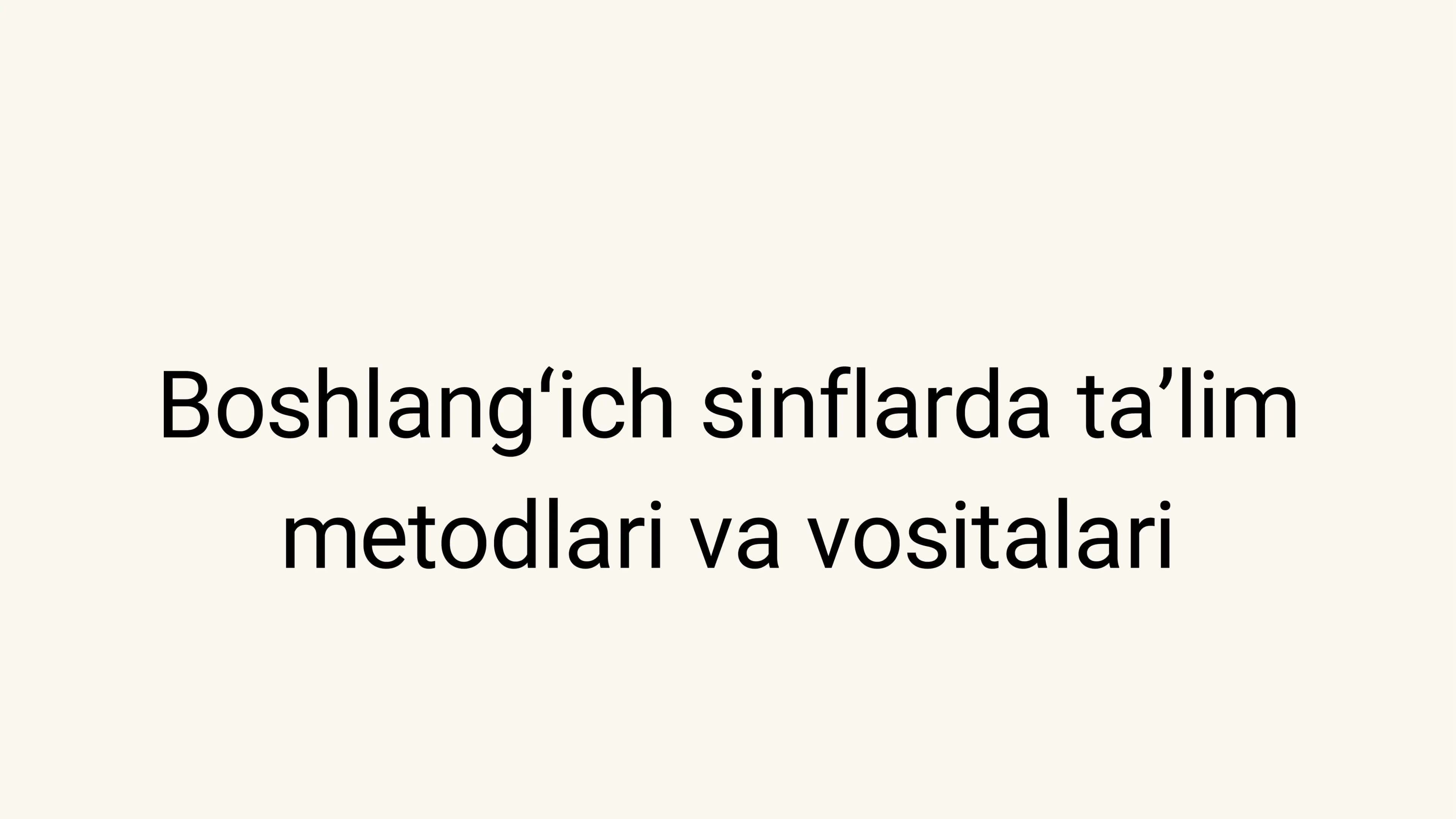 Boshlangʻich sinflarda taʼlim metodlari va vositalari 1