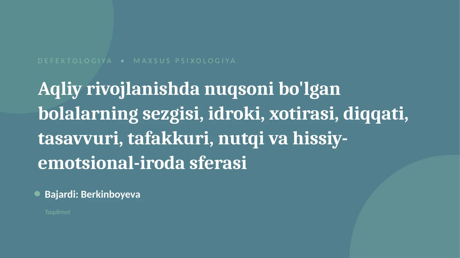 Aqliy rivojlanishda nuqsoni bo'lgan bolalarning sezgisi, idroki, xotirasi, diqqati, tasavvuri, tafakkuri, nutqi va hissiy-emotsional-iroda sferasi 1