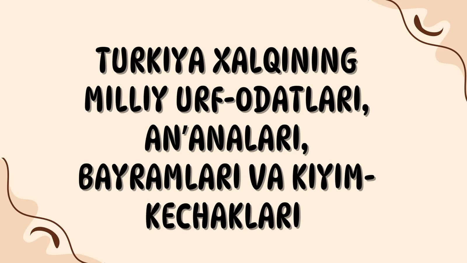 Turkiya Xalqining Milliy Urf-Odatlari, Anʼanlari, Bayramlari va Kiyim-Kechaklari 1
