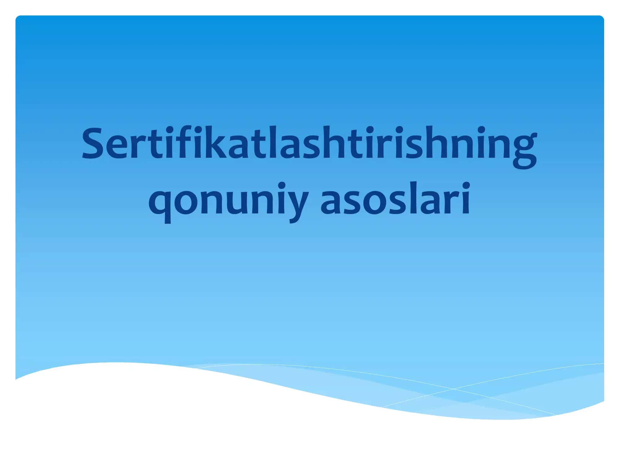 Sertifikatlashtirishning qonuniy asoslari 1
