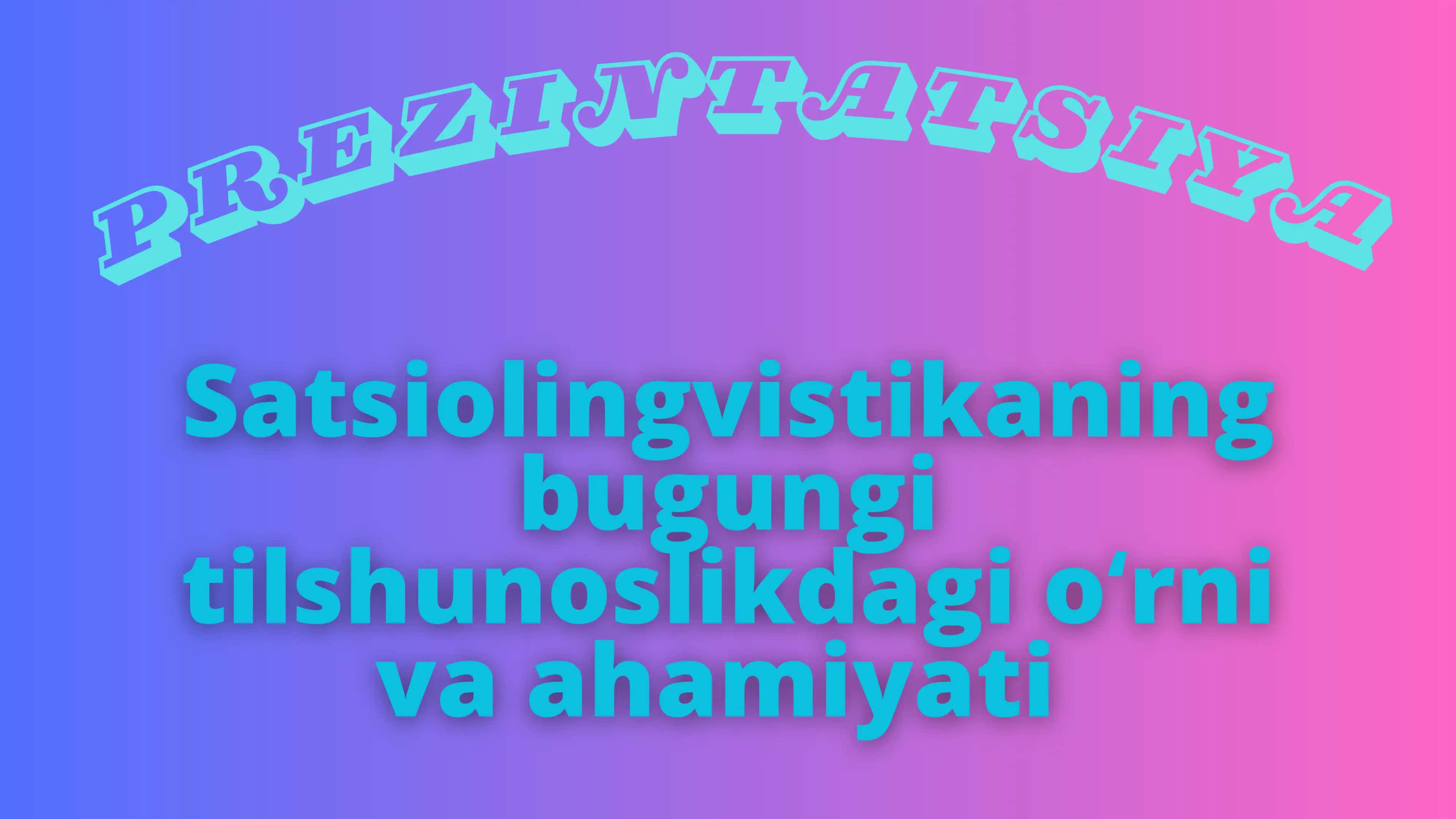 sotsiolingvistikaning bugungi tilshunoslikdagi oʻrni va ahamiyati 1