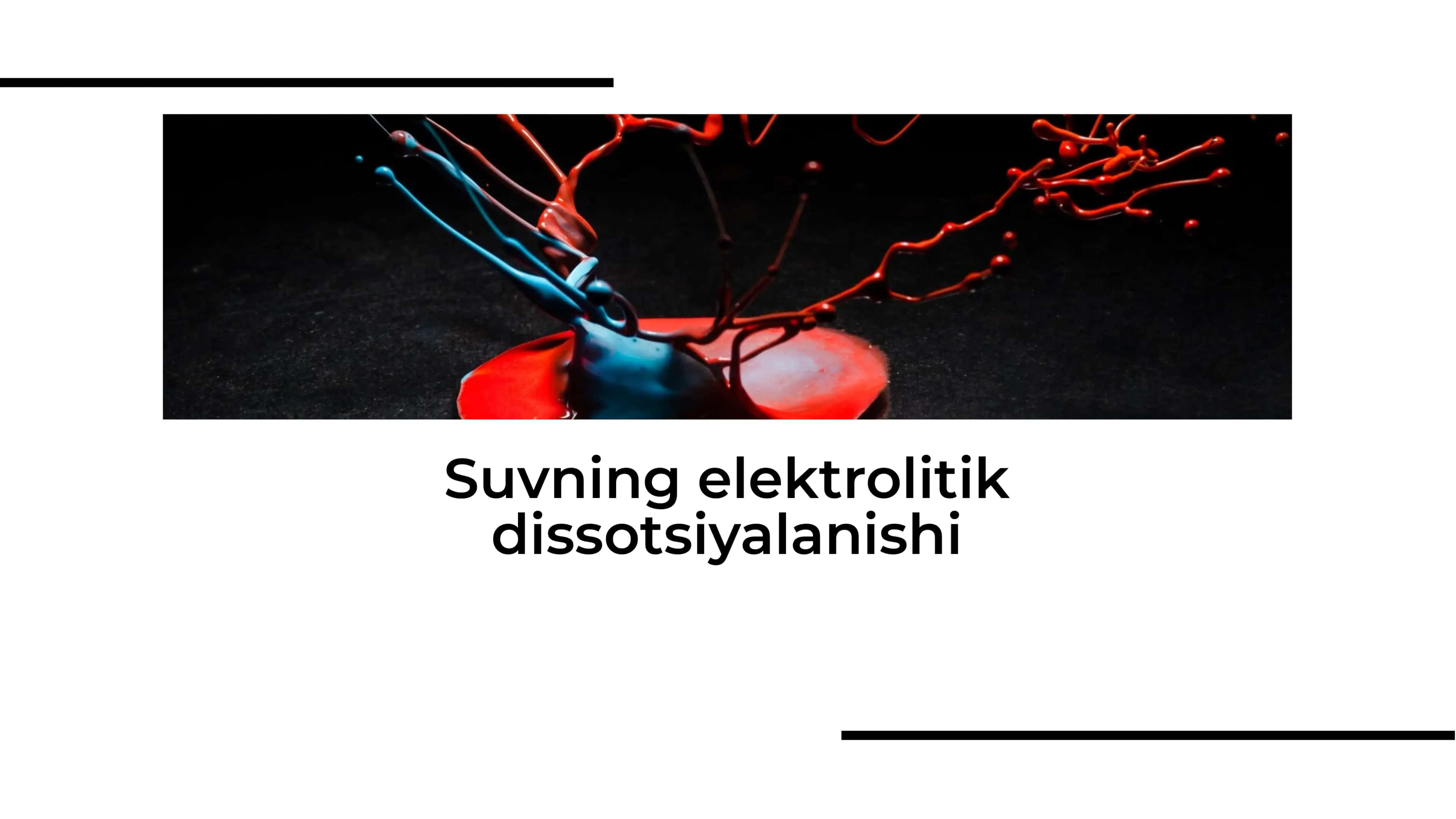 Suvning elektrolitik dissotsiyalanishi 1