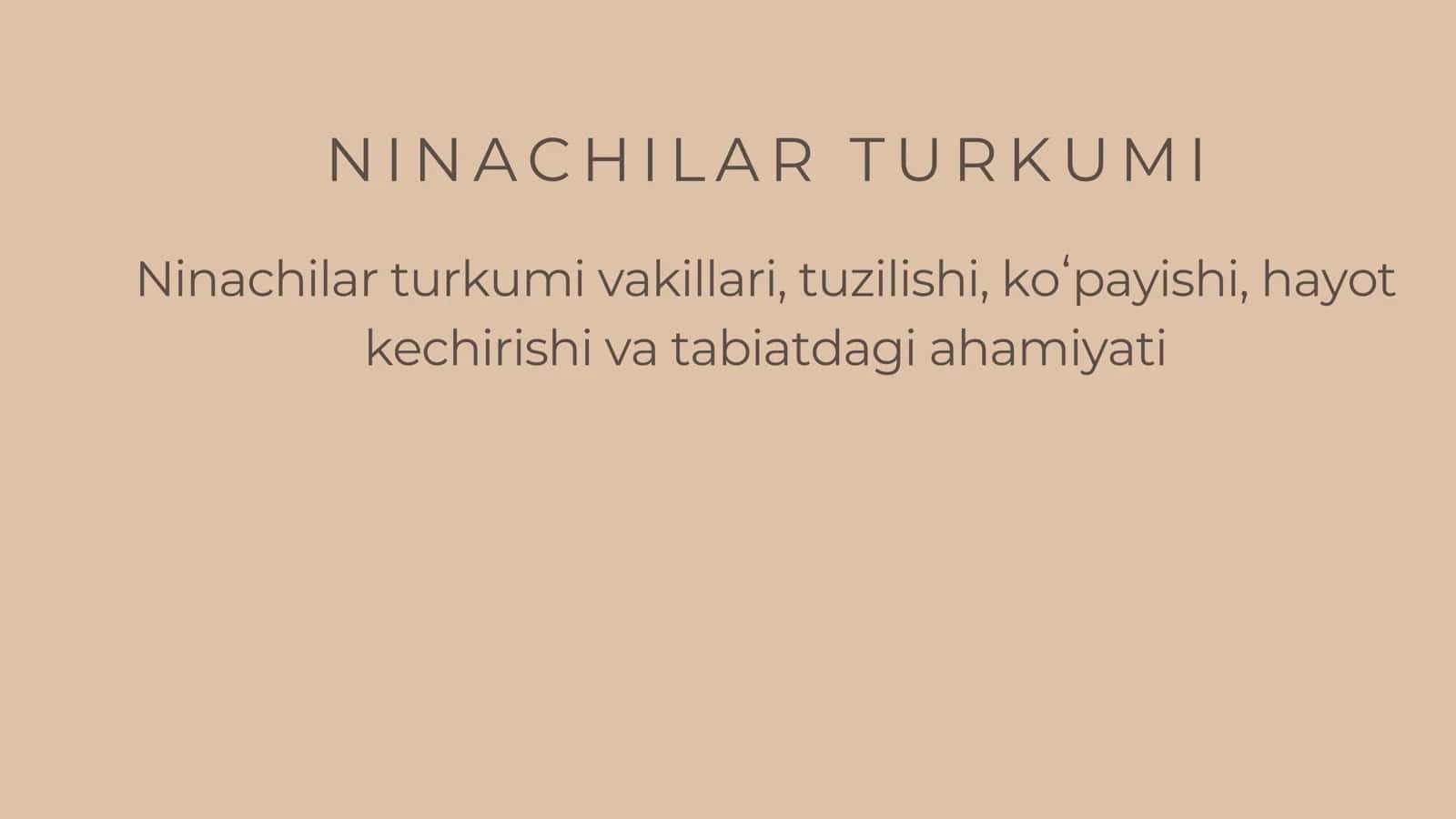 Ninachilar turkumi vakillari, tuzilishi, ko'payishi, hayot kechirishi va tabiatdagi ahamiyati 1