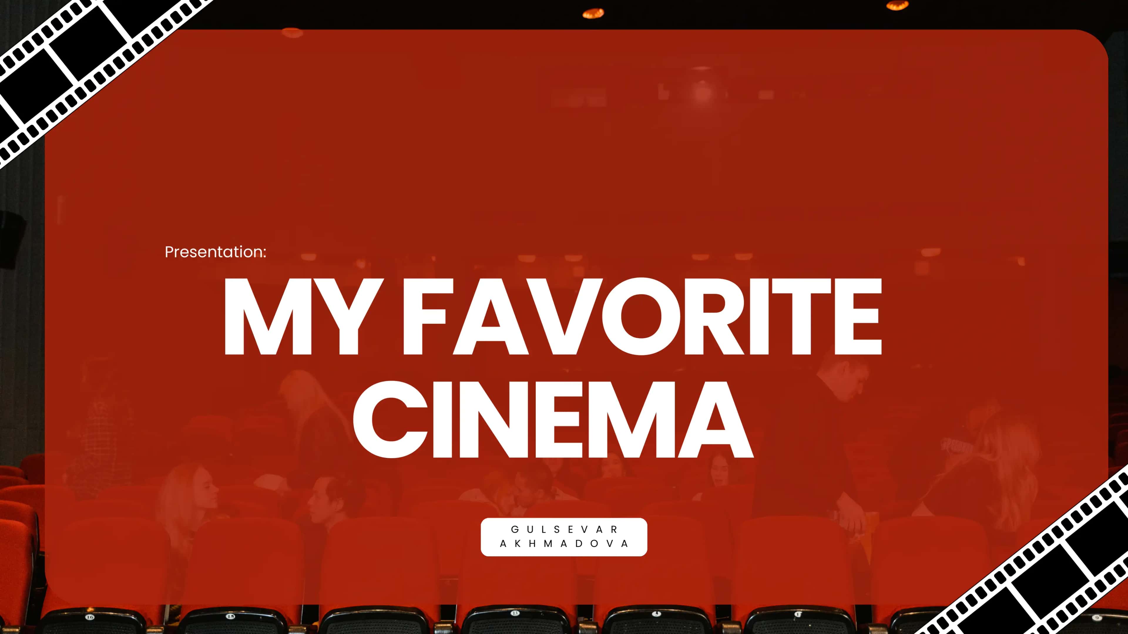 G U L S E V A R A K H M A D O V A MY FAVORITE CINEMA 1