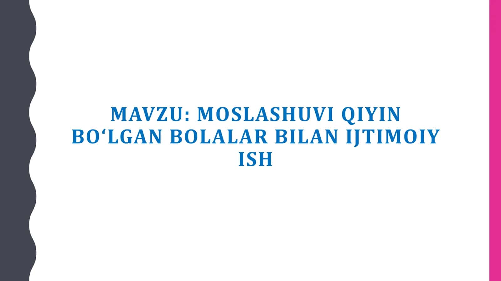 MOSLASHUVI QIYIN BO‘LGAN BOLALAR BILAN IJTIMOIY ISH 1