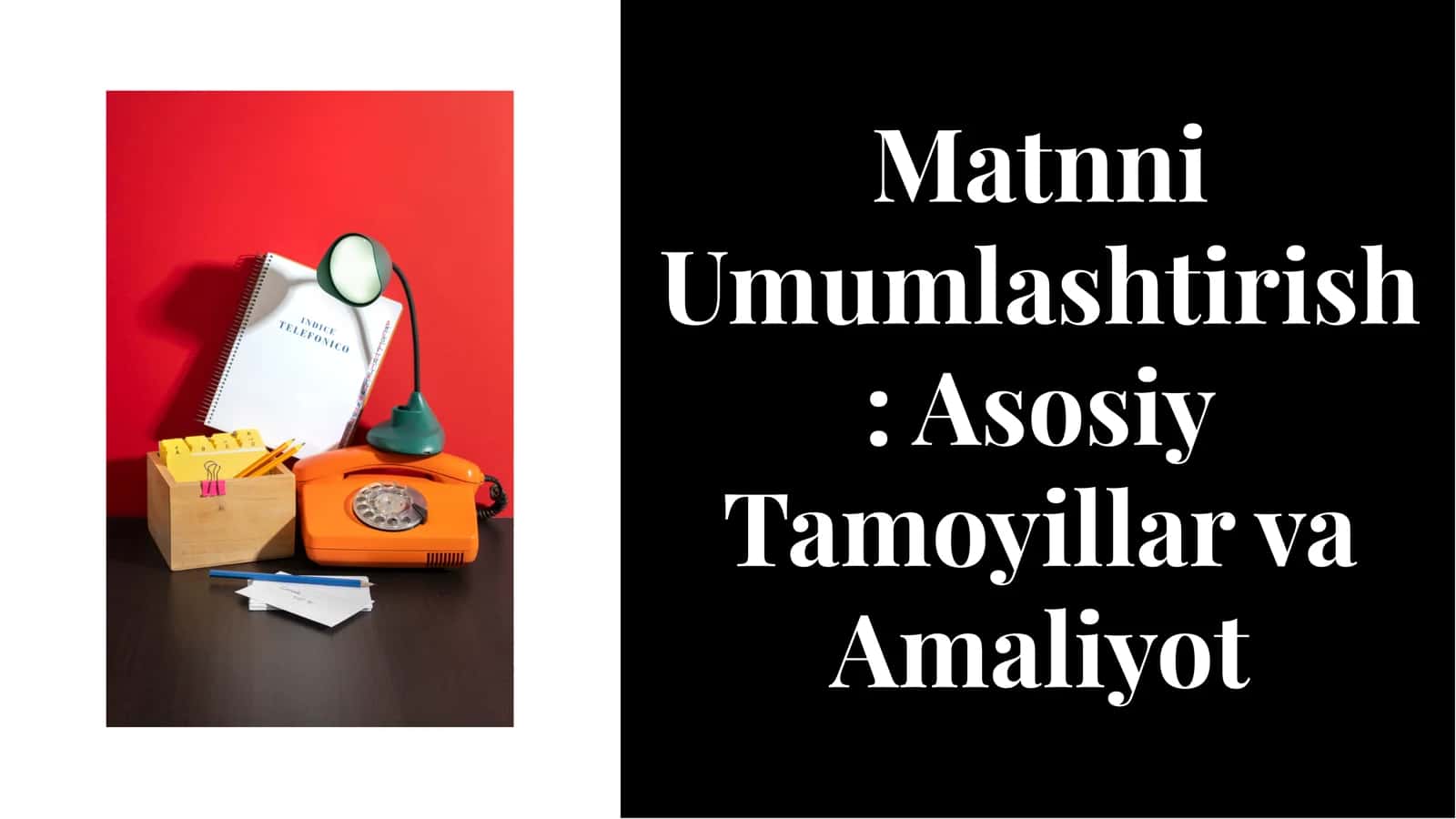 Matnni Umumlashtirish : Asosiy Tamoyillar va Amaliyot 1