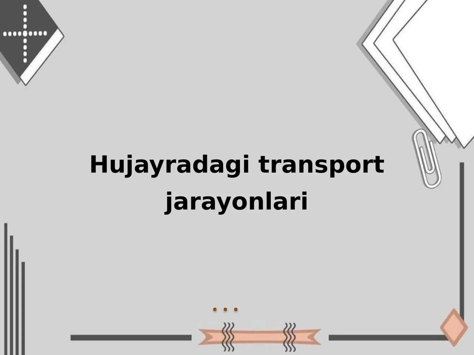 Hujayradagi transport jarayonlari 1