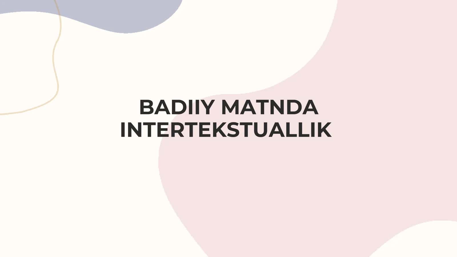 BADIIY MATNDA INTERTEKSTUALLIK 1