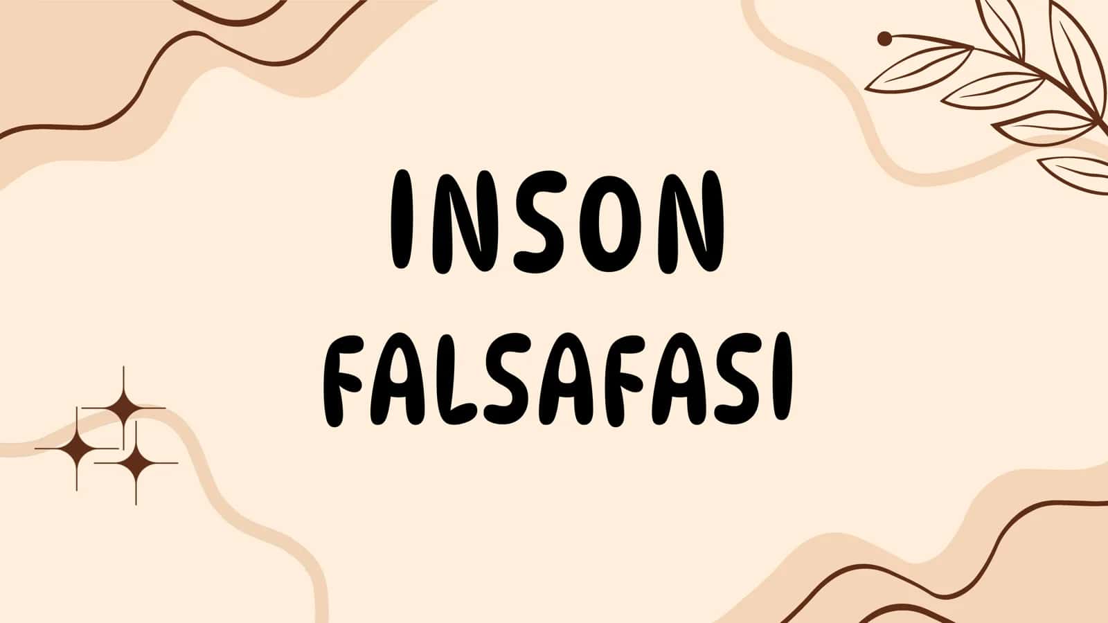 INSON FALSAFASI 1