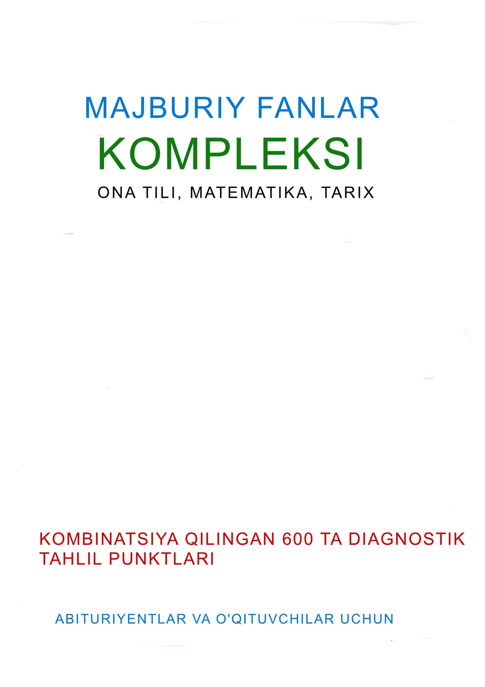Majburiy fanlar (Ona tili, Matematika, Tarix) kombinatsiyalashgan universal qo'llanma va kompleks ta 1