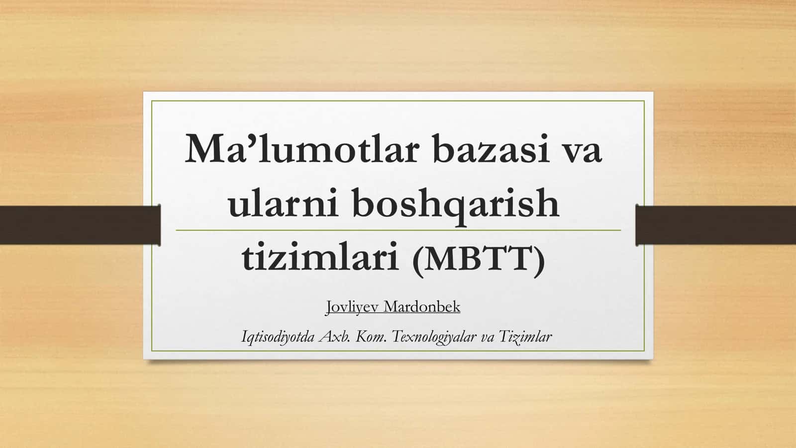 Ma’lumotlar bazasi va ularni boshqarish tizimlari (MBTT) 1