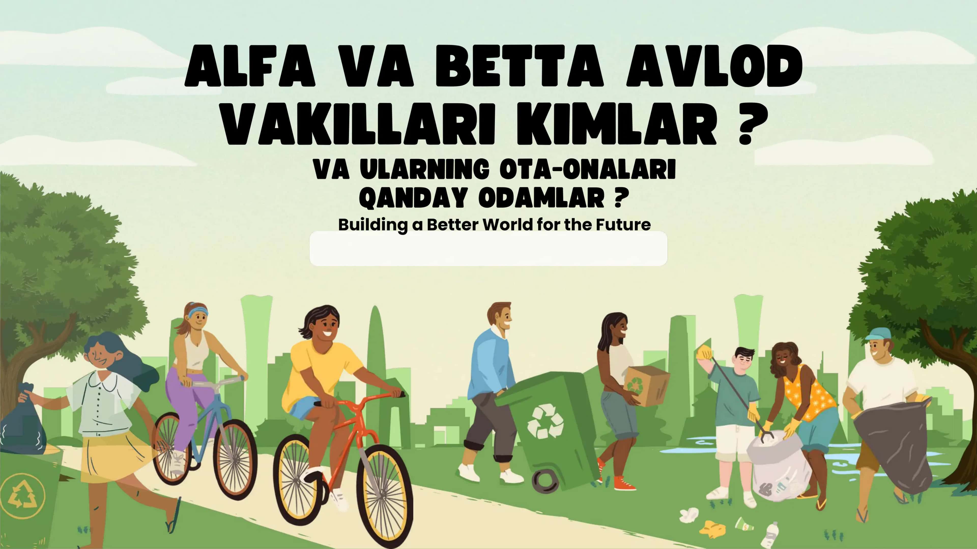 Alfa va betta avlod vakillari kimlar va ularning ota-onalari qanday odamlar? 1