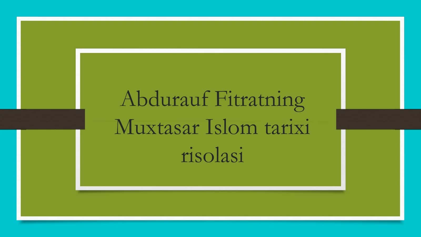 Muxtasar Islom tarixi risolasi 1