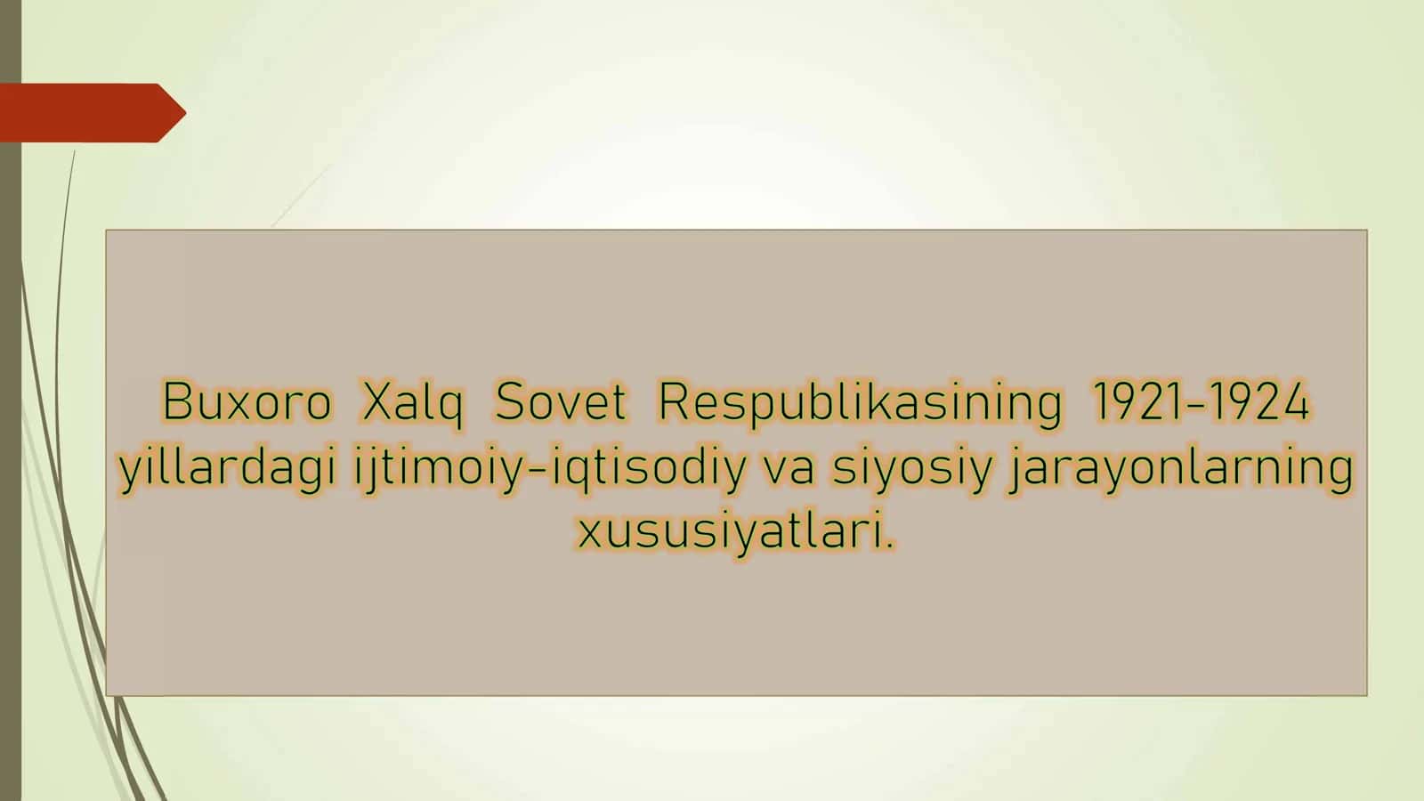 Buxoro Xalq Sovet RespuЫikasining 1921-1924 yillardagi ijtimoiy-iqtisodiy va siyosiy jarayonlarning xususiyatlari. 1