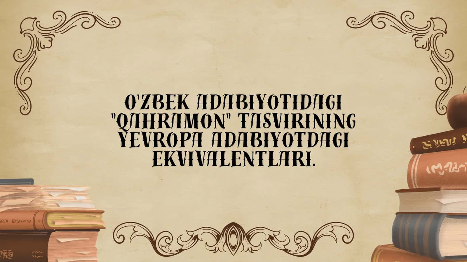 O'zbek adabiyotidagi qahramon tasvirining Yevropa adabiyotdagi ekvivalentlari 1