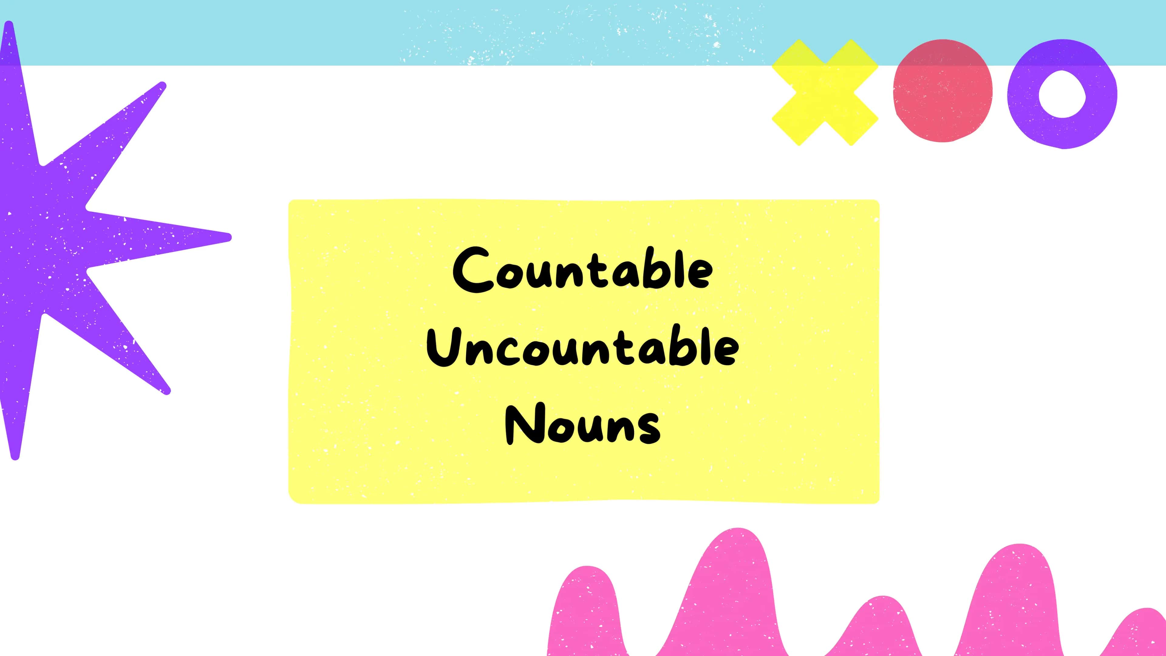 Countable and Uncountable Nouns 1