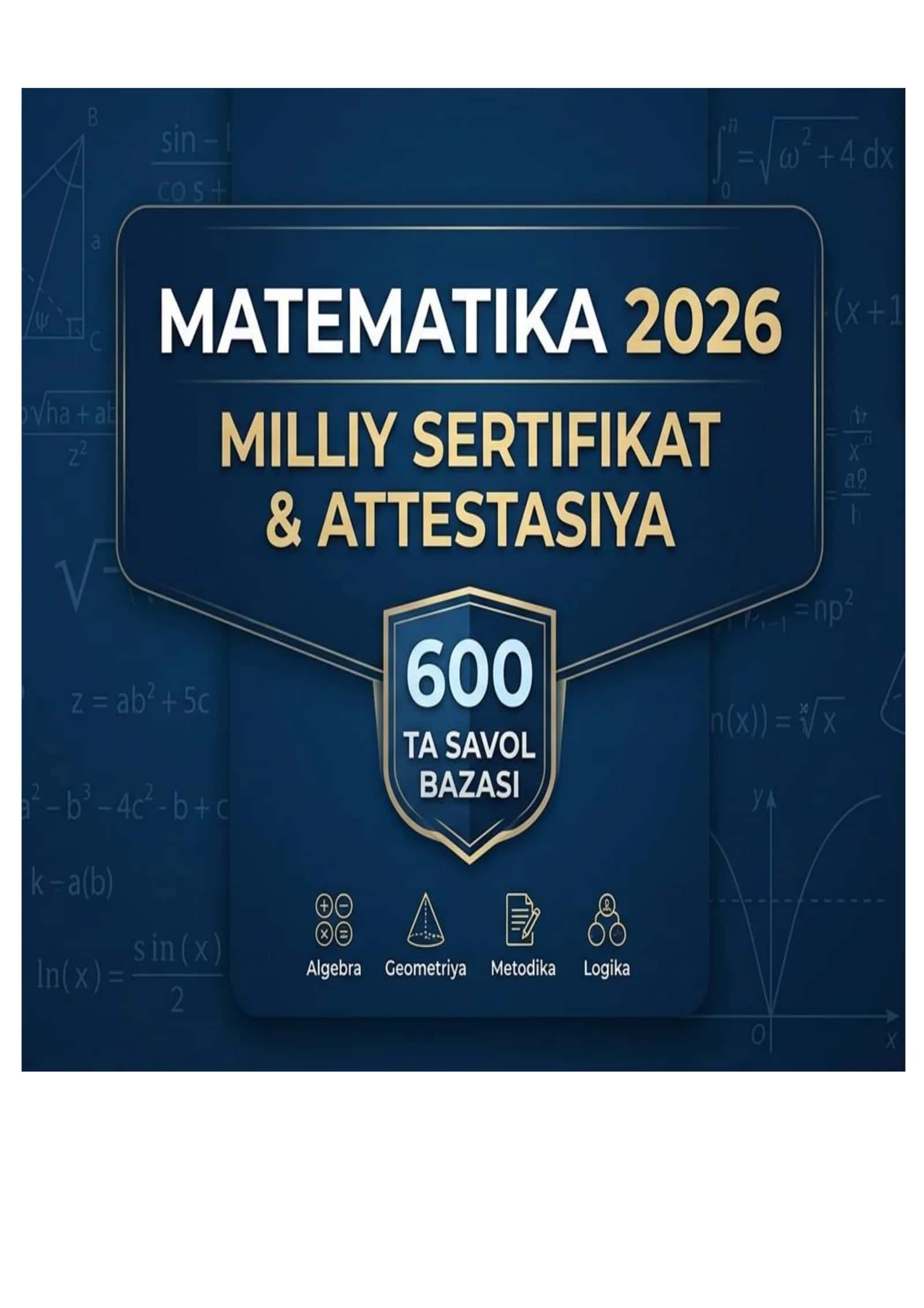 Matematika: Milliy sertifikat va Attestatsiya 2026 – Oltin Baza Test (600 ta savol) 1