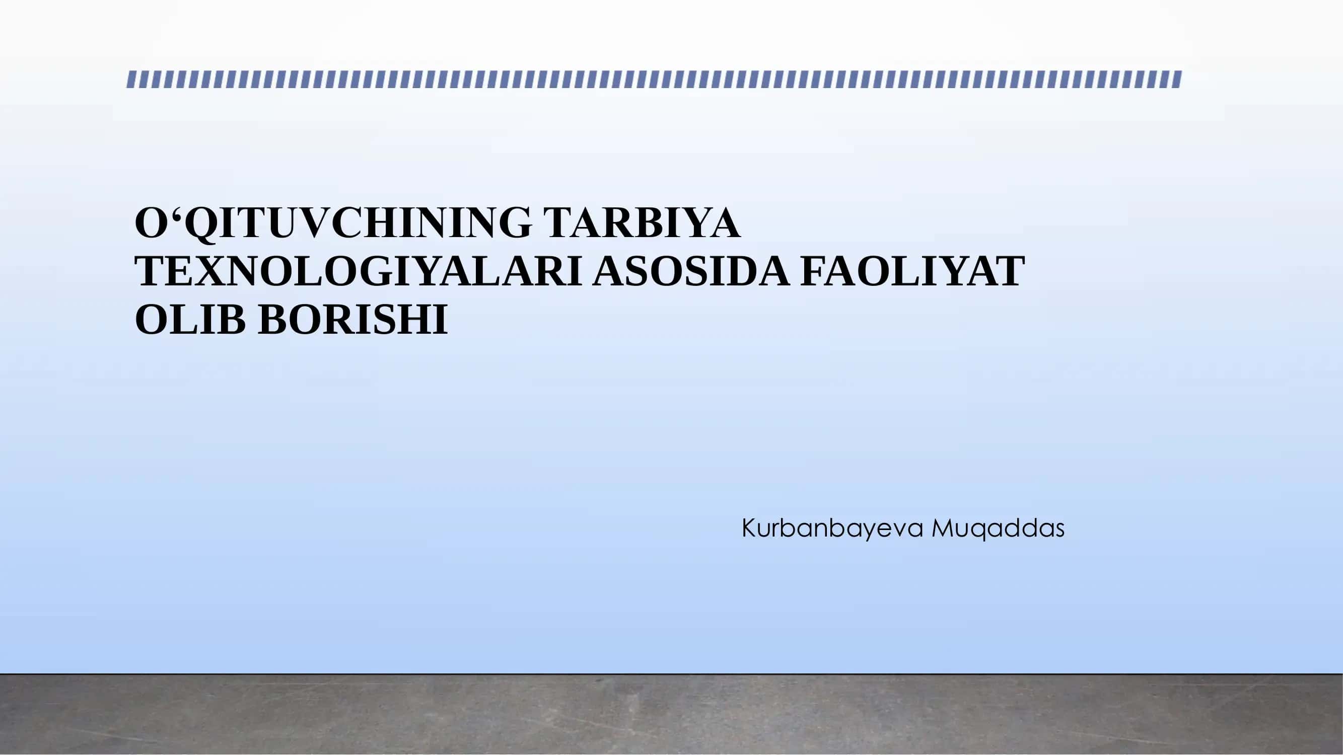 O‘QITUVCHINING TARBIYA TEXNOLOGIYALARI ASOSIDA FAOLIYAT OLIB BORISHI 1