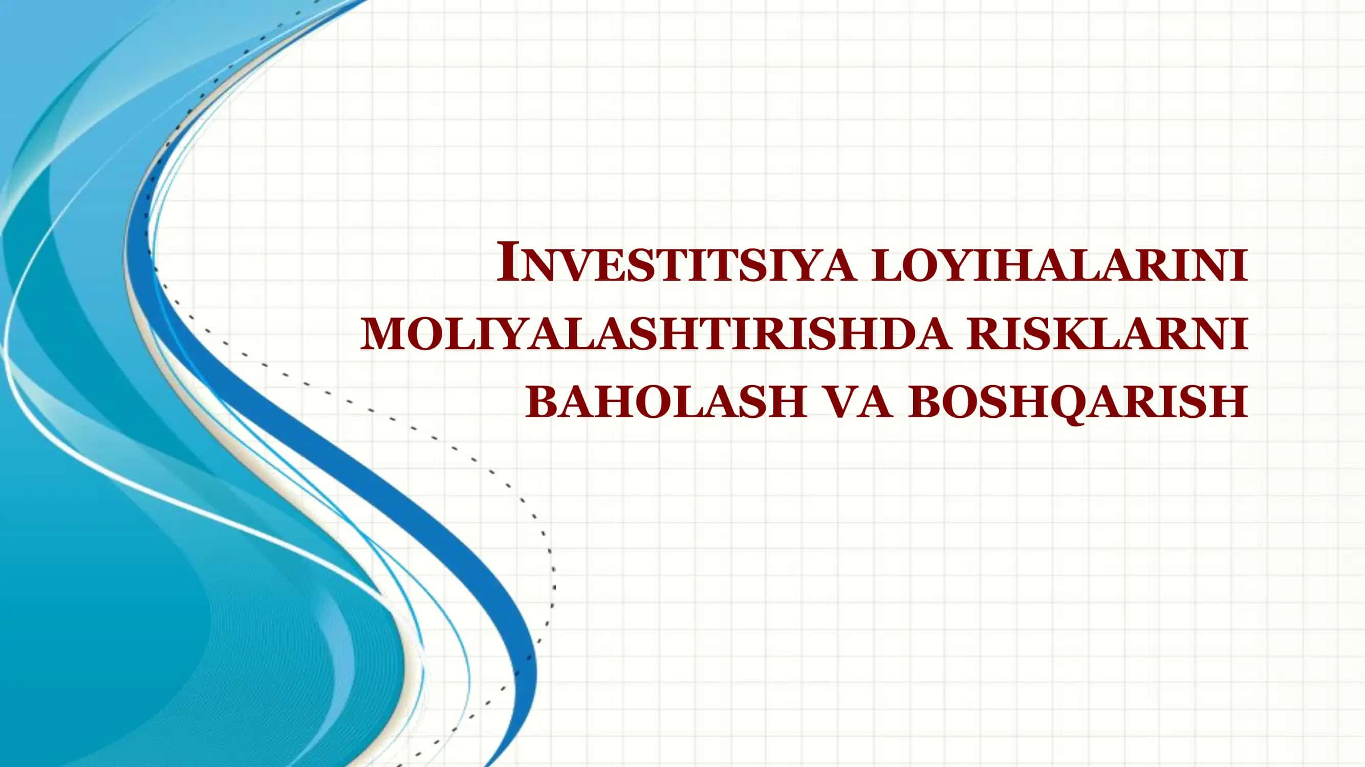 INVESTITSIYA LOYIHALARINI MOLIYALASHTIRISHDA RISKLARNI BAHOLASH VA BOSHQARISH 1