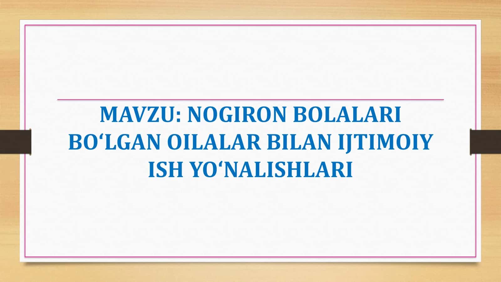 NOGIRON BOLALARI BOʻLGAN OILALAR BILAN IJTIMOIY ISH YOʻNALISHLARI 1