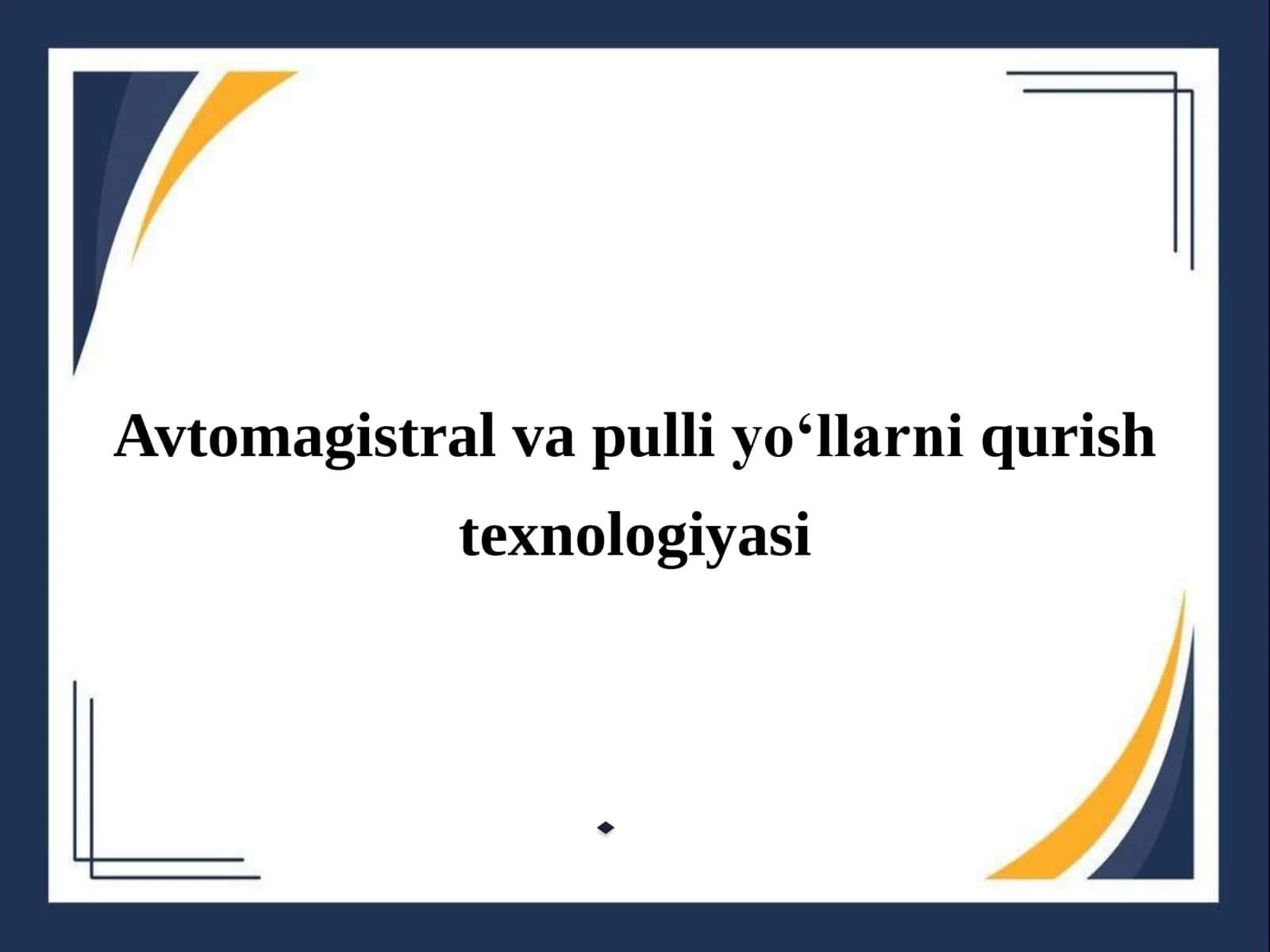 Avtomagistral va pulli yo‘llarni qurish texnologiyasi 1