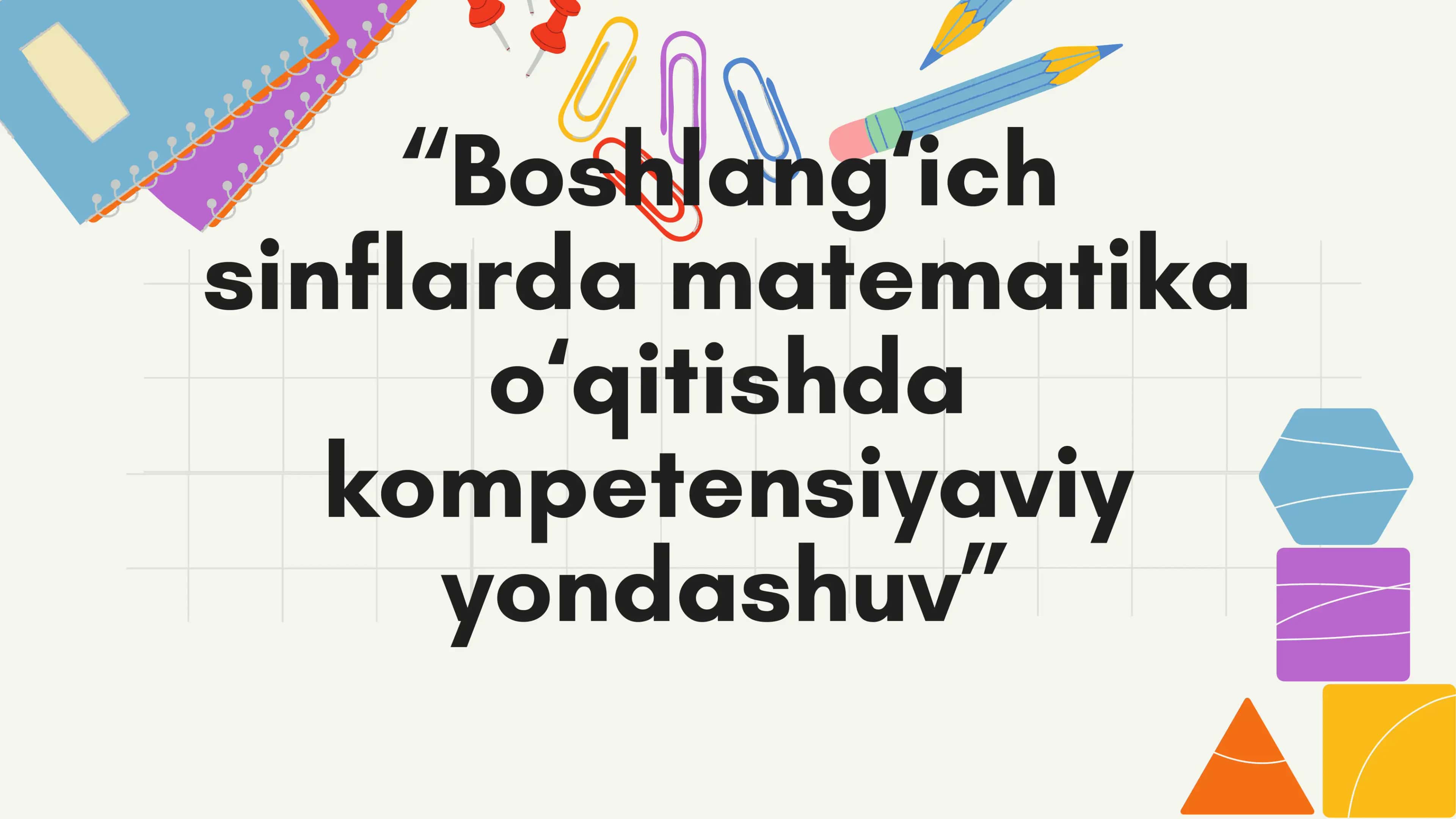 Boshlangʻich sinflarda matematika va uni oʻqitishda kompetensiyaviy yondashuv 1