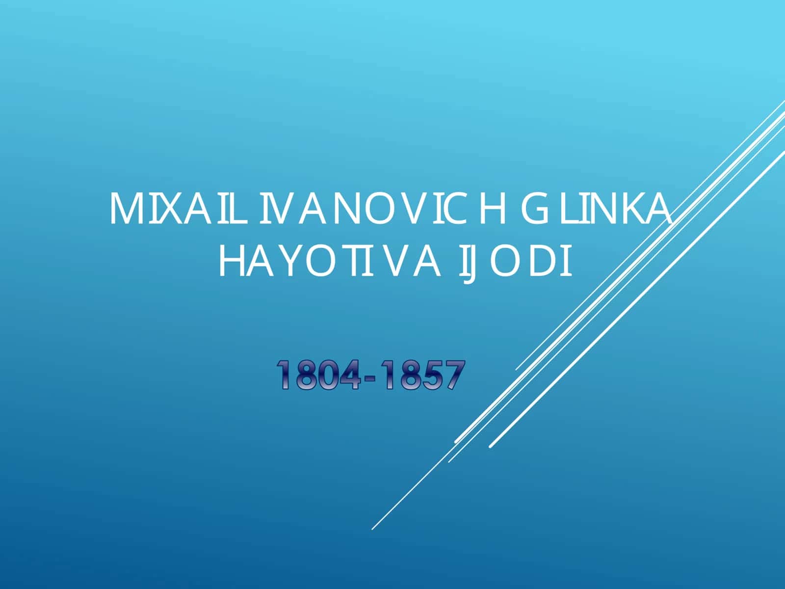 MIXAIL IVANOVICH GLINKA 1