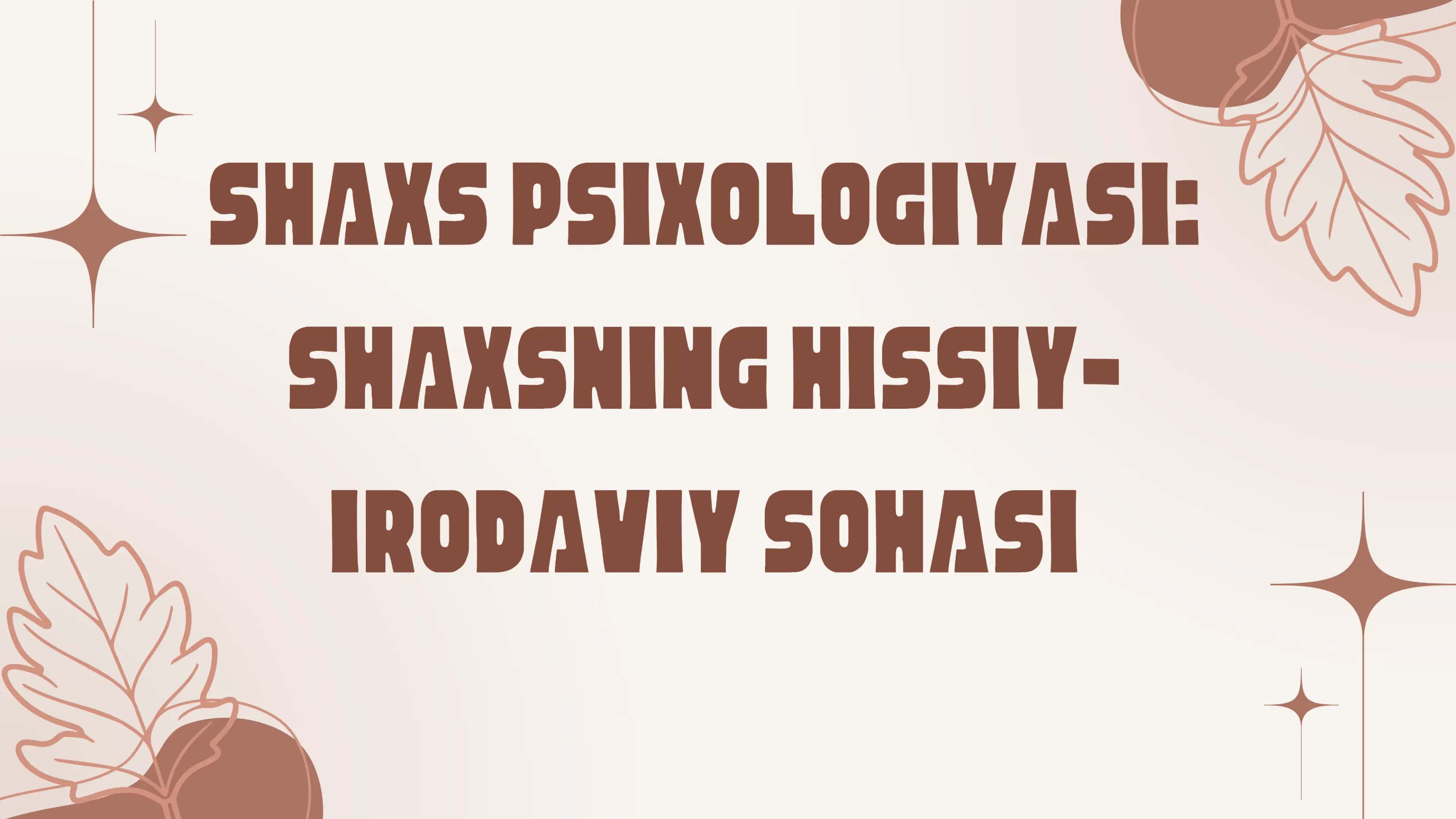 Shaxs psixologiyasi: Shaxsning hissiy - irodaviy sohasi 1