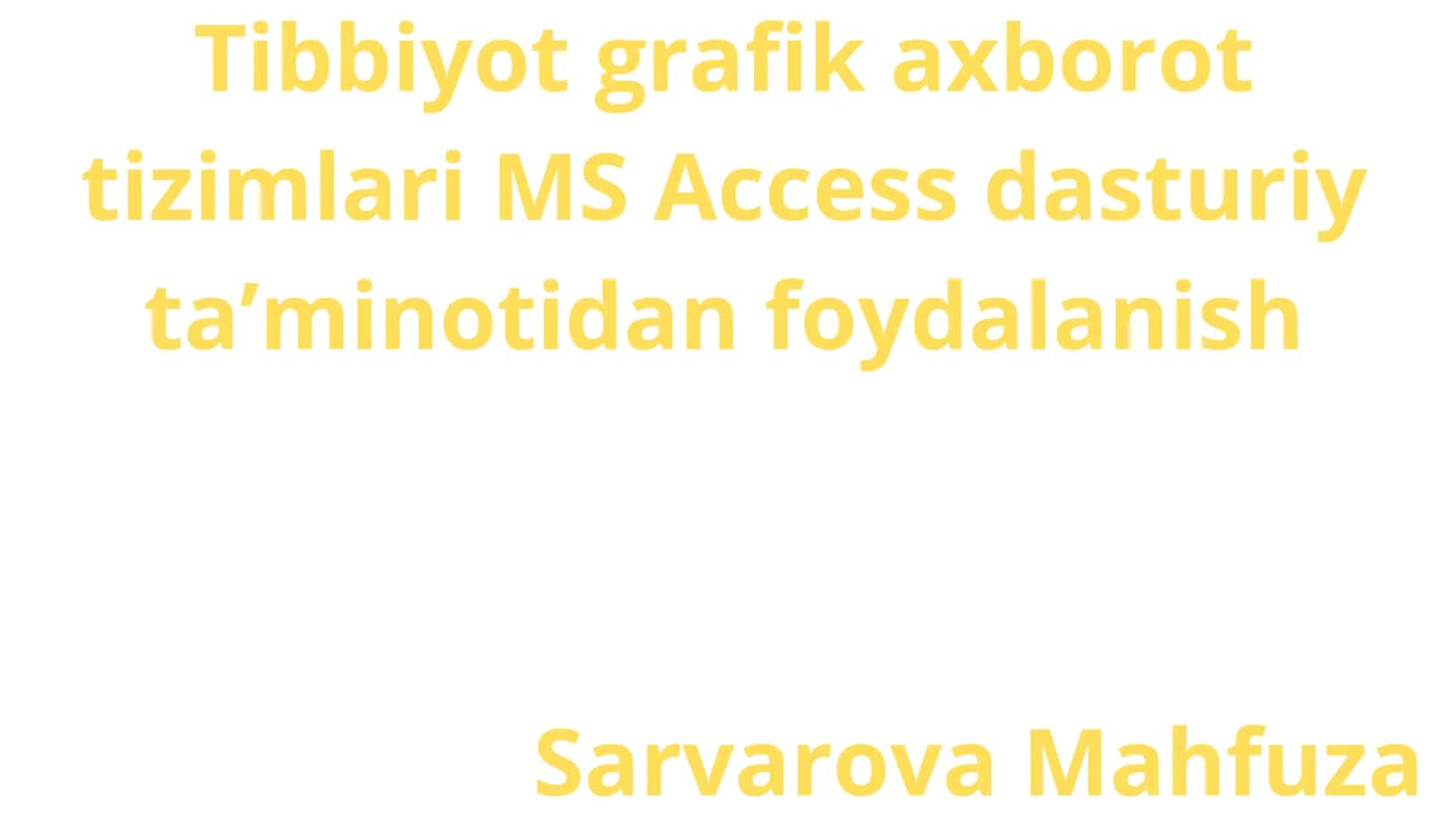 Tibbiyot grafik axborot tizimlari MS Access dasturiy taʼminotidan foydalanish 1