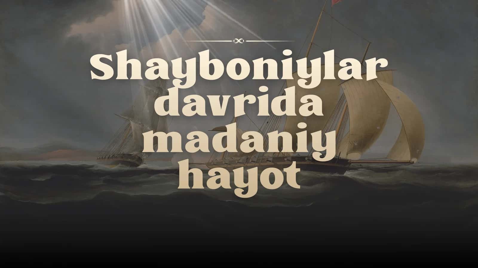 Shayboniylar davrida madaniy hayot 1