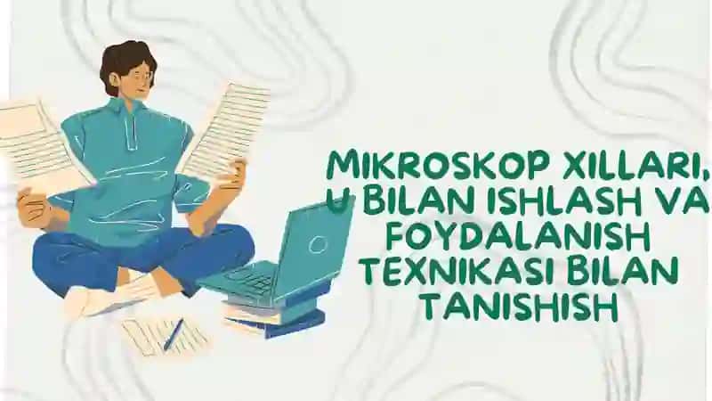 Mikroskop xillari, u bilan ishlash va foydalanish texnikasi bilan tanishish