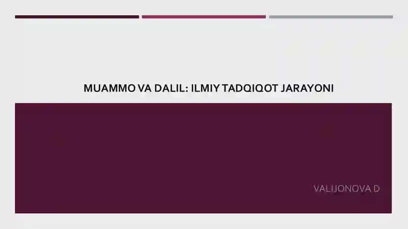 MUAMMOVA DALIL: ILMIYTADQIQOT JARAYONI
